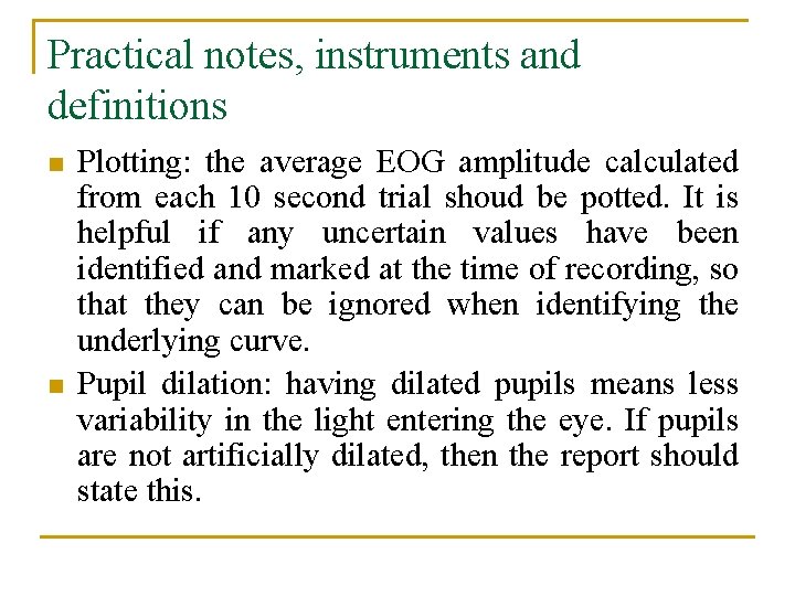 Practical notes, instruments and definitions n n Plotting: the average EOG amplitude calculated from
