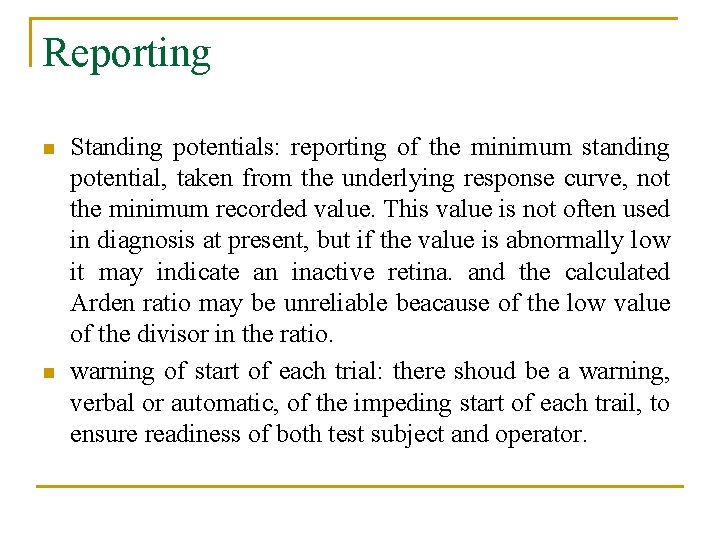 Reporting n n Standing potentials: reporting of the minimum standing potential, taken from the