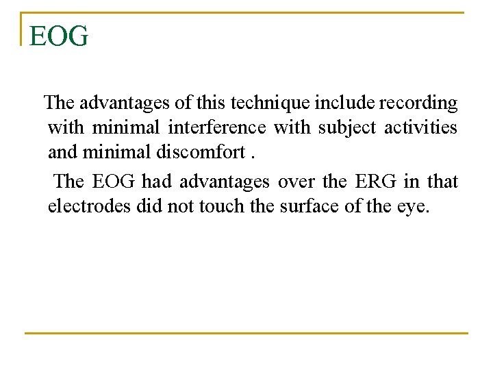 EOG The advantages of this technique include recording with minimal interference with subject activities