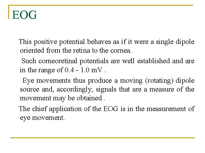 EOG This positive potential behaves as if it were a single dipole oriented from