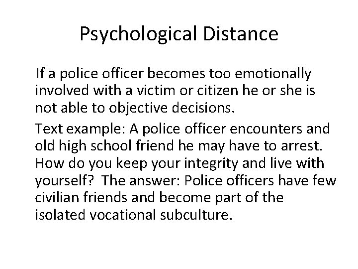 Psychological Distance If a police officer becomes too emotionally involved with a victim or