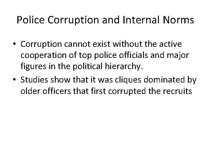 Police Corruption and Internal Norms • Corruption cannot exist without the active cooperation of