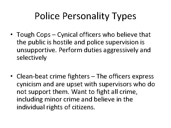 Police Personality Types • Tough Cops – Cynical officers who believe that the public
