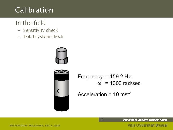 Calibration In the field – Sensitivity check – Total system check 31 MECHANISCHE TRILLINGEN,