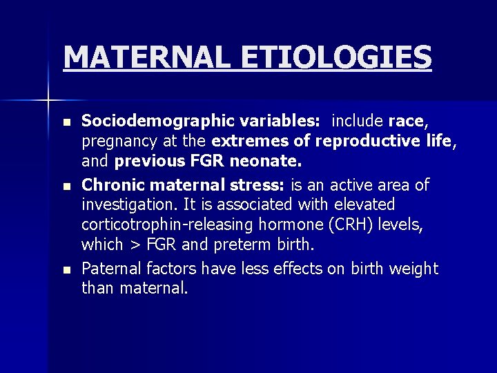 MATERNAL ETIOLOGIES n n n Sociodemographic variables: include race, pregnancy at the extremes of