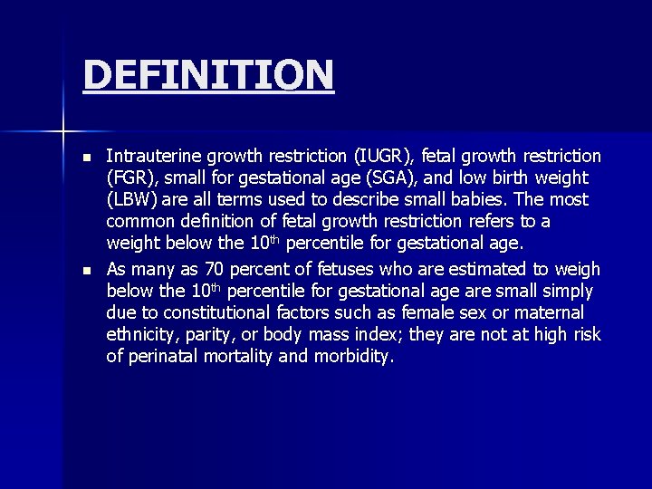 DEFINITION n n Intrauterine growth restriction (IUGR), fetal growth restriction (FGR), small for gestational