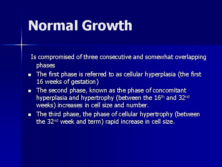 Normal Growth Is compromised of three consecutive and somewhat overlapping phases n The first
