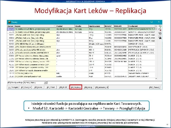 Modyfikacja Kart Leków – Replikacja Istnieje również funkcja pozwalająca na replikowanie Kart Towarowych. •