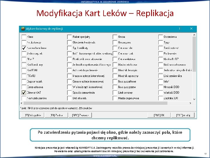 Modyfikacja Kart Leków – Replikacja Po zatwierdzeniu pytania pojawi się okno, gdzie należy zaznaczyć Modyfikacja Kart Leków – Replikacja Po zatwierdzeniu pytania pojawi się okno, gdzie należy zaznaczyć