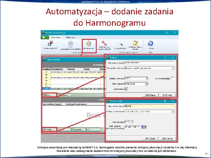 Automatyzacja – dodanie zadania do Harmonogramu Niniejsza prezentacja jest własnością KAMSOFT S. A. Zastrzegamy