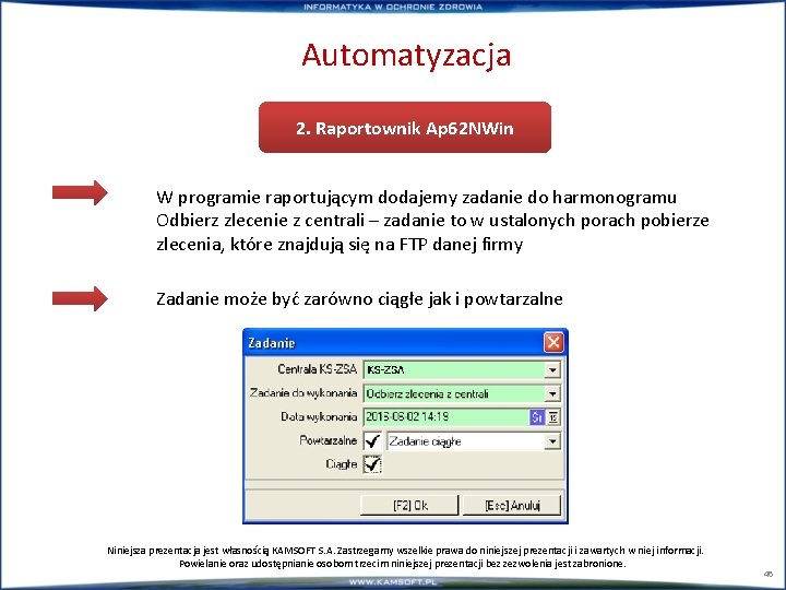 Automatyzacja 2. Raportownik Ap 62 NWin W programie raportującym dodajemy zadanie do harmonogramu Odbierz