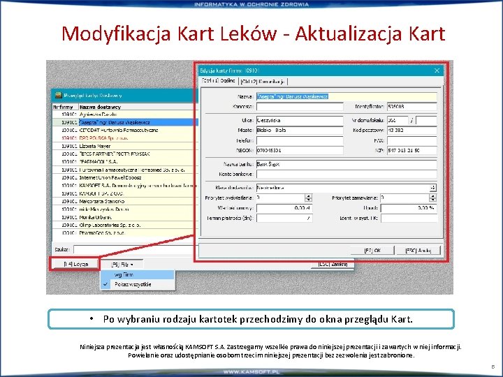 Modyfikacja Kart Leków - Aktualizacja Kart • Po wybraniu rodzaju kartotek przechodzimy do okna Modyfikacja Kart Leków - Aktualizacja Kart • Po wybraniu rodzaju kartotek przechodzimy do okna