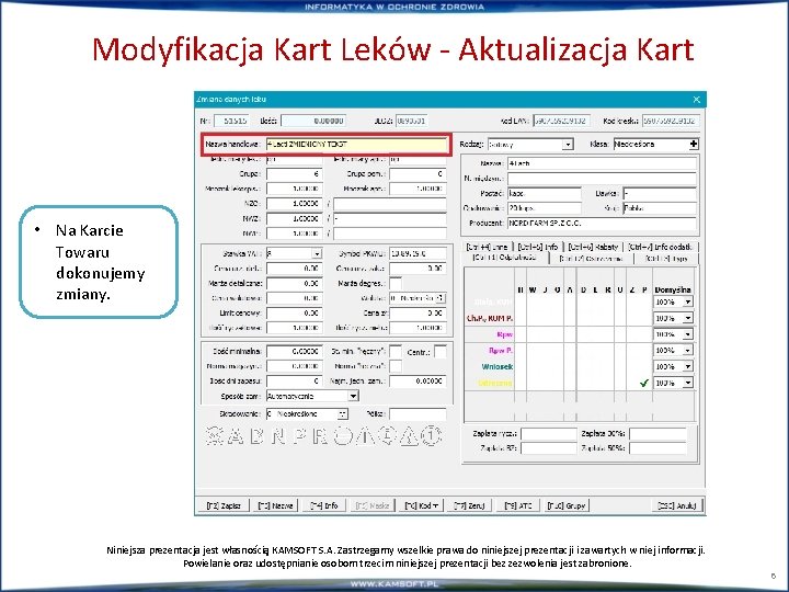 Modyfikacja Kart Leków - Aktualizacja Kart • Na Karcie Towaru dokonujemy zmiany. Niniejsza prezentacja