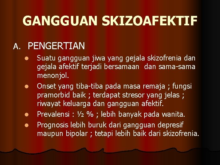 GANGGUAN SKIZOAFEKTIF A. PENGERTIAN l l Suatu gangguan jiwa yang gejala skizofrenia dan gejala