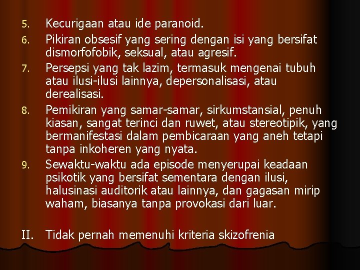 5. 6. 7. 8. 9. Kecurigaan atau ide paranoid. Pikiran obsesif yang sering dengan