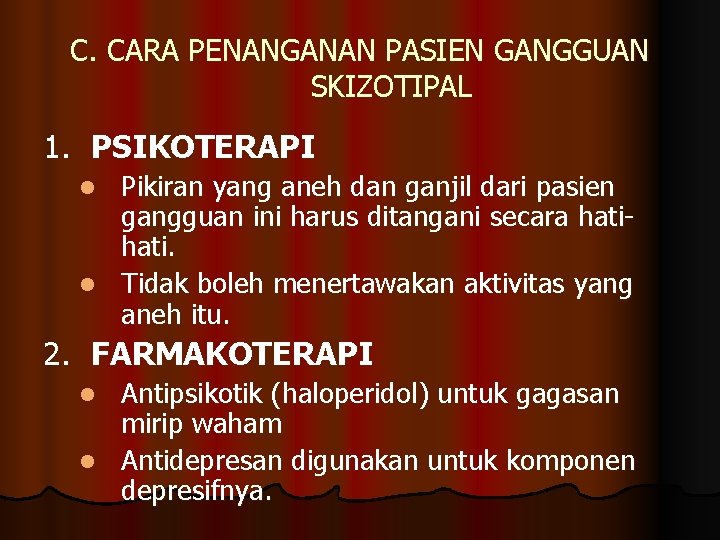 C. CARA PENANGANAN PASIEN GANGGUAN SKIZOTIPAL 1. PSIKOTERAPI Pikiran yang aneh dan ganjil dari