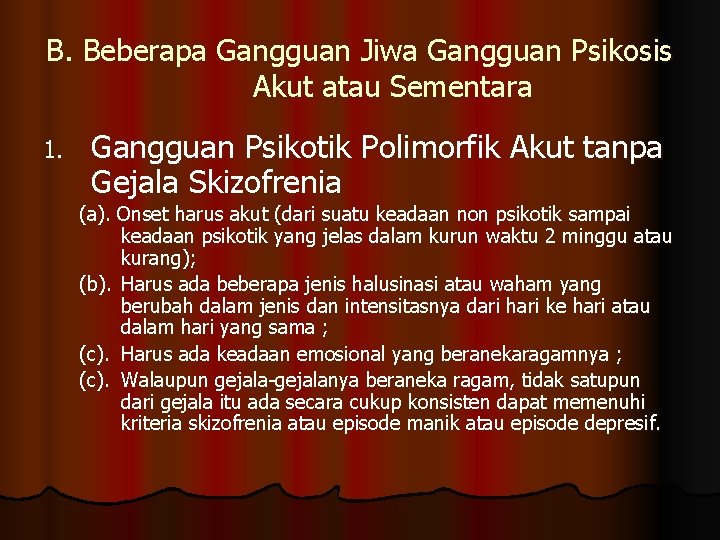 B. Beberapa Gangguan Jiwa Gangguan Psikosis Akut atau Sementara 1. Gangguan Psikotik Polimorfik Akut