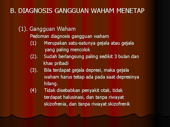 B. DIAGNOSIS GANGGUAN WAHAM MENETAP (1). Gangguan Waham Pedoman diagnosis gangguan waham (1) Merupakan
