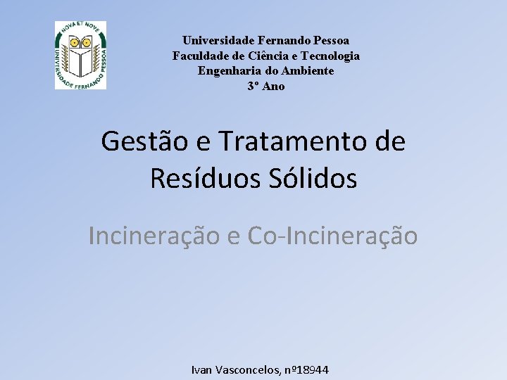 Universidade Fernando Pessoa Faculdade de Ciência e Tecnologia Engenharia do Ambiente 3º Ano Gestão