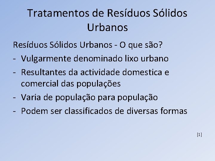 Tratamentos de Resíduos Sólidos Urbanos - O que são? - Vulgarmente denominado lixo urbano