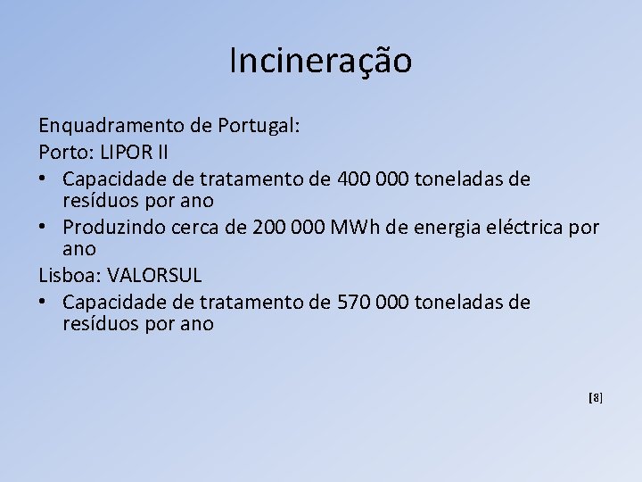 Incineração Enquadramento de Portugal: Porto: LIPOR II • Capacidade de tratamento de 400 000