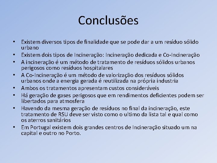 Conclusões • Existem diversos tipos de finalidade que se pode dar a um resíduo