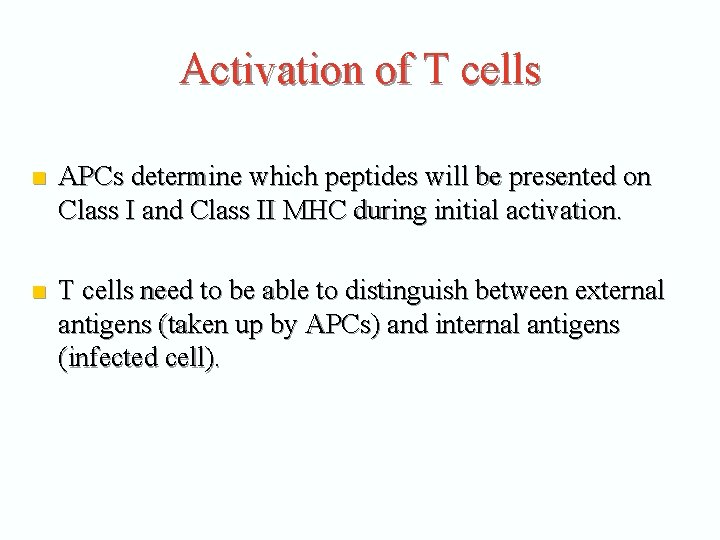 Activation of T cells n APCs determine which peptides will be presented on Class