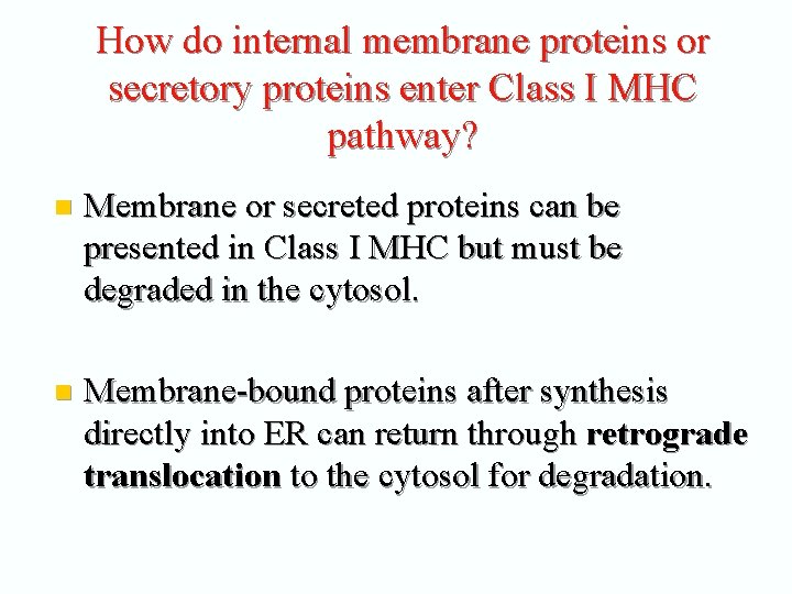 How do internal membrane proteins or secretory proteins enter Class I MHC pathway? n