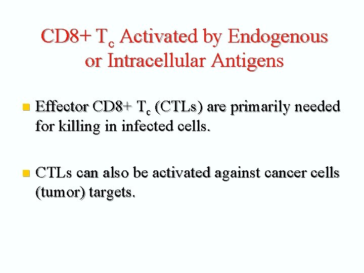 CD 8+ Tc Activated by Endogenous or Intracellular Antigens n Effector CD 8+ Tc