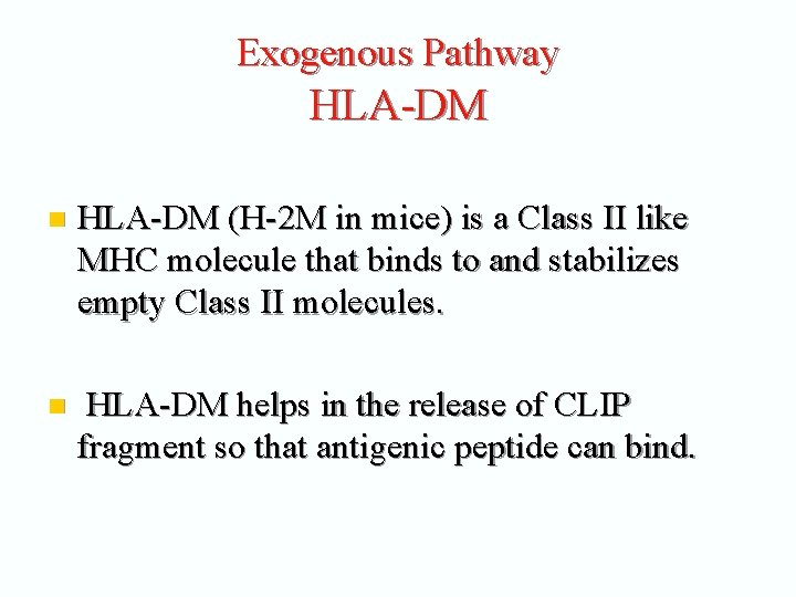 Exogenous Pathway HLA-DM n HLA-DM (H-2 M in mice) is a Class II like