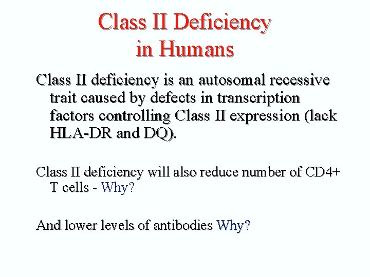 Class II Deficiency in Humans Class II deficiency is an autosomal recessive trait caused