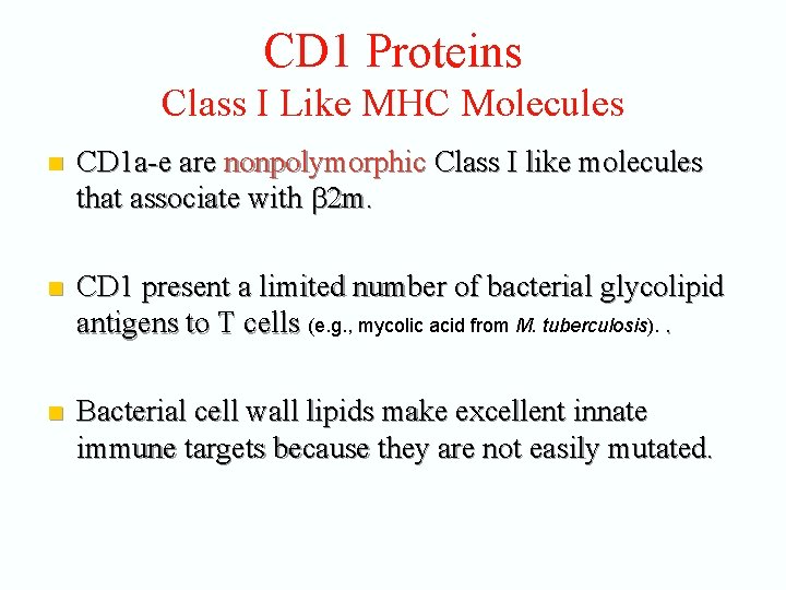 CD 1 Proteins Class I Like MHC Molecules n CD 1 a-e are nonpolymorphic