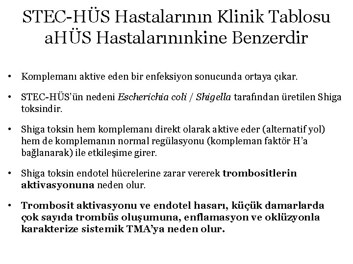 STEC-HÜS Hastalarının Klinik Tablosu a. HÜS Hastalarınınkine Benzerdir • Komplemanı aktive eden bir enfeksiyon