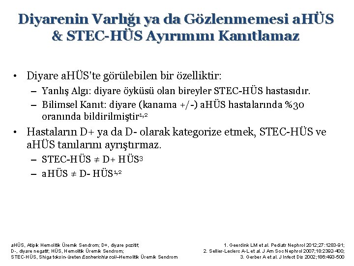 Diyarenin Varlığı ya da Gözlenmemesi a. HÜS & STEC-HÜS Ayırımını Kanıtlamaz • Diyare a.