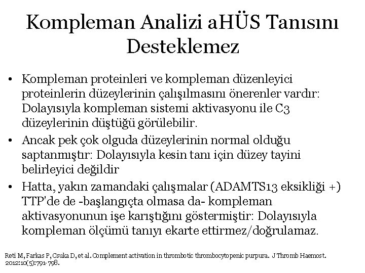 Kompleman Analizi a. HÜS Tanısını Desteklemez • Kompleman proteinleri ve kompleman düzenleyici proteinlerin düzeylerinin