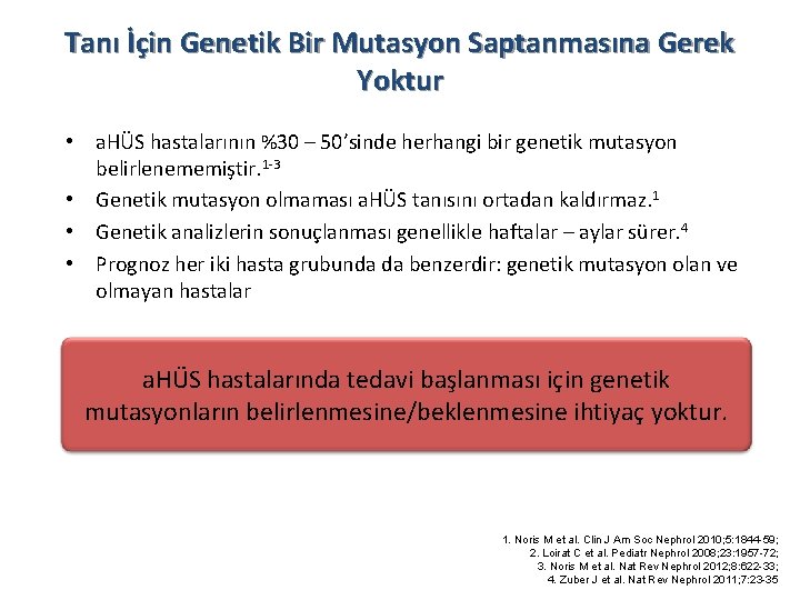 Tanı İçin Genetik Bir Mutasyon Saptanmasına Gerek Yoktur • a. HÜS hastalarının %30 –