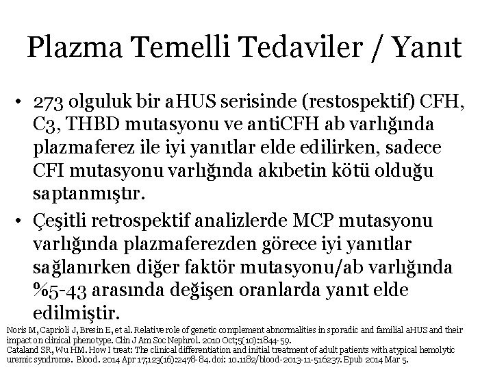 Plazma Temelli Tedaviler / Yanıt • 273 olguluk bir a. HUS serisinde (restospektif) CFH,