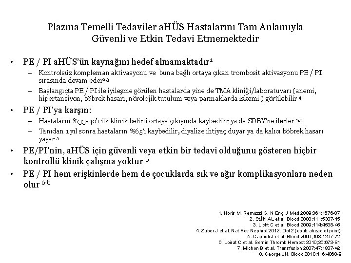 Plazma Temelli Tedaviler a. HÜS Hastalarını Tam Anlamıyla Güvenli ve Etkin Tedavi Etmemektedir •