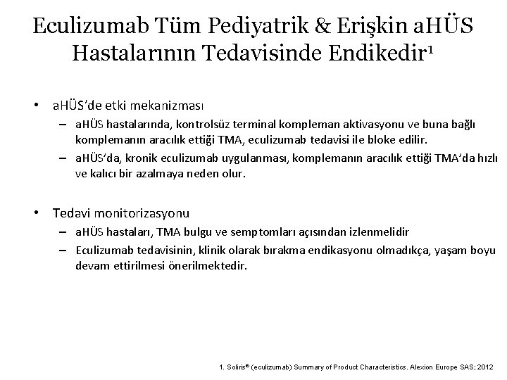 Eculizumab Tüm Pediyatrik & Erişkin a. HÜS Hastalarının Tedavisinde Endikedir 1 • a. HÜS’de