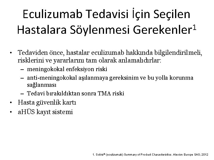 Eculizumab Tedavisi İçin Seçilen Hastalara Söylenmesi Gerekenler 1 • Tedaviden önce, hastalar eculizumab hakkında