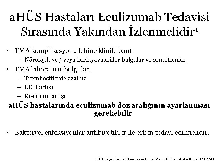 a. HÜS Hastaları Eculizumab Tedavisi Sırasında Yakından İzlenmelidir 1 • TMA komplikasyonu lehine klinik