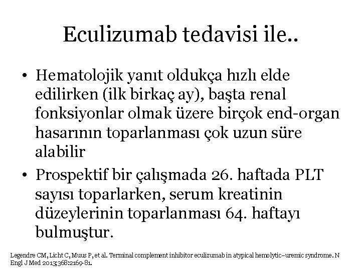 Eculizumab tedavisi ile. . • Hematolojik yanıt oldukça hızlı elde edilirken (ilk birkaç ay),