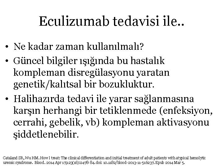 Eculizumab tedavisi ile. . • Ne kadar zaman kullanılmalı? • Güncel bilgiler ışığında bu