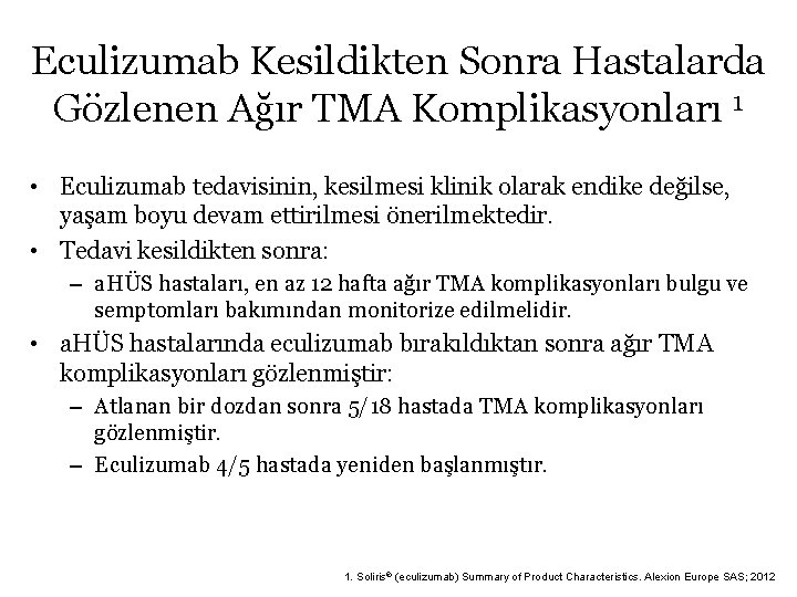 Eculizumab Kesildikten Sonra Hastalarda Gözlenen Ağır TMA Komplikasyonları 1 • Eculizumab tedavisinin, kesilmesi klinik