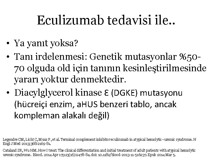 Eculizumab tedavisi ile. . • Ya yanıt yoksa? • Tanı irdelenmesi: Genetik mutasyonlar %5070