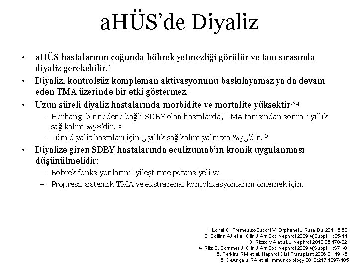 a. HÜS’de Diyaliz • • • a. HÜS hastalarının çoğunda böbrek yetmezliği görülür ve