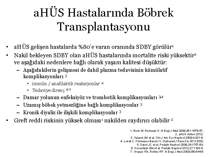 a. HÜS Hastalarında Böbrek Transplantasyonu • a. HÜS gelişen hastalarda %80’e varan oranında SDBY