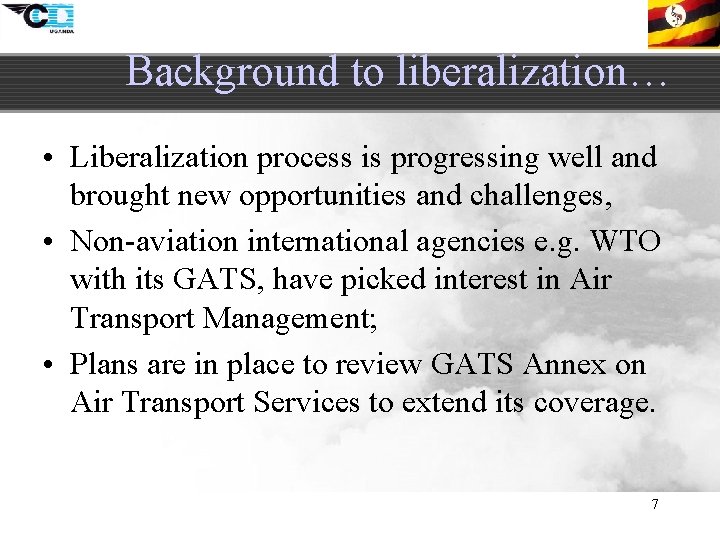 Background to liberalization… • Liberalization process is progressing well and brought new opportunities and