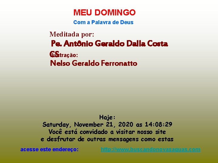 MEU DOMINGO Com a Palavra de Deus Meditada por: Pe. Antônio Geraldo Dalla Costa