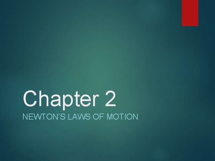 Chapter 2 NEWTON’S LAWS OF MOTION 